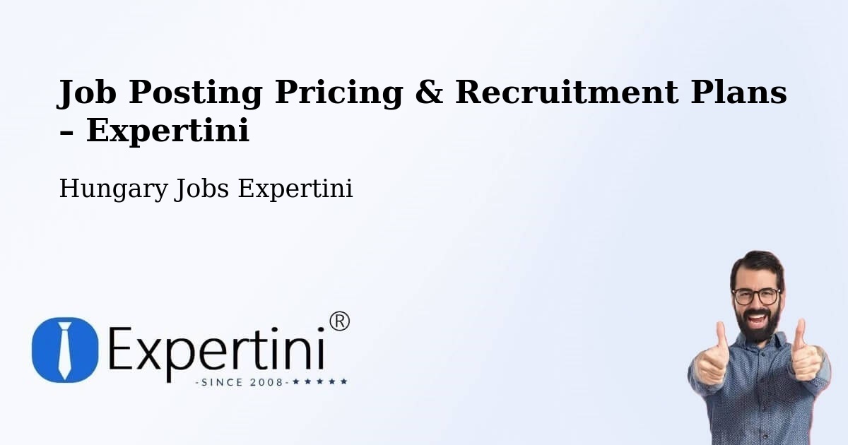 Job Posting Pricing & Recruitment Plans – Tiszalúc - Tiszalúc, Hungary Jobs Expertini